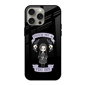 Touch Me & You Die Glass Case for iPhone 15 Pro Max Smooth Texture Pattern