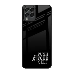 Push Your Self Glass Case for Samsung Galaxy M53 5G Smooth Grip Fashion Choice