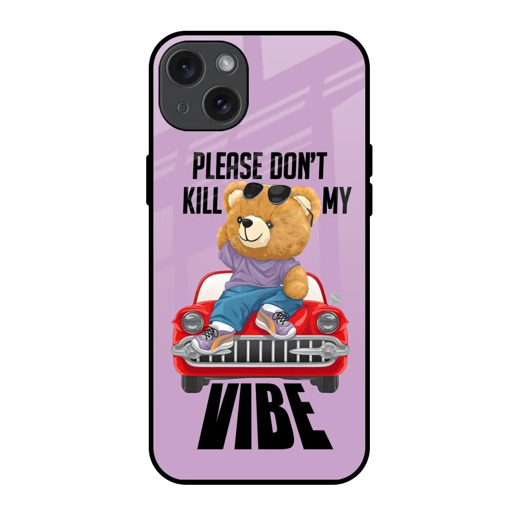 Don't Kill My Vibe Glass Case for iPhone 15 Plus Durable Form