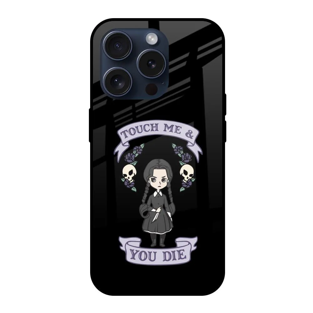 Fashion Forward Touch Me & You Die Glass Case for iPhone 15 Pro